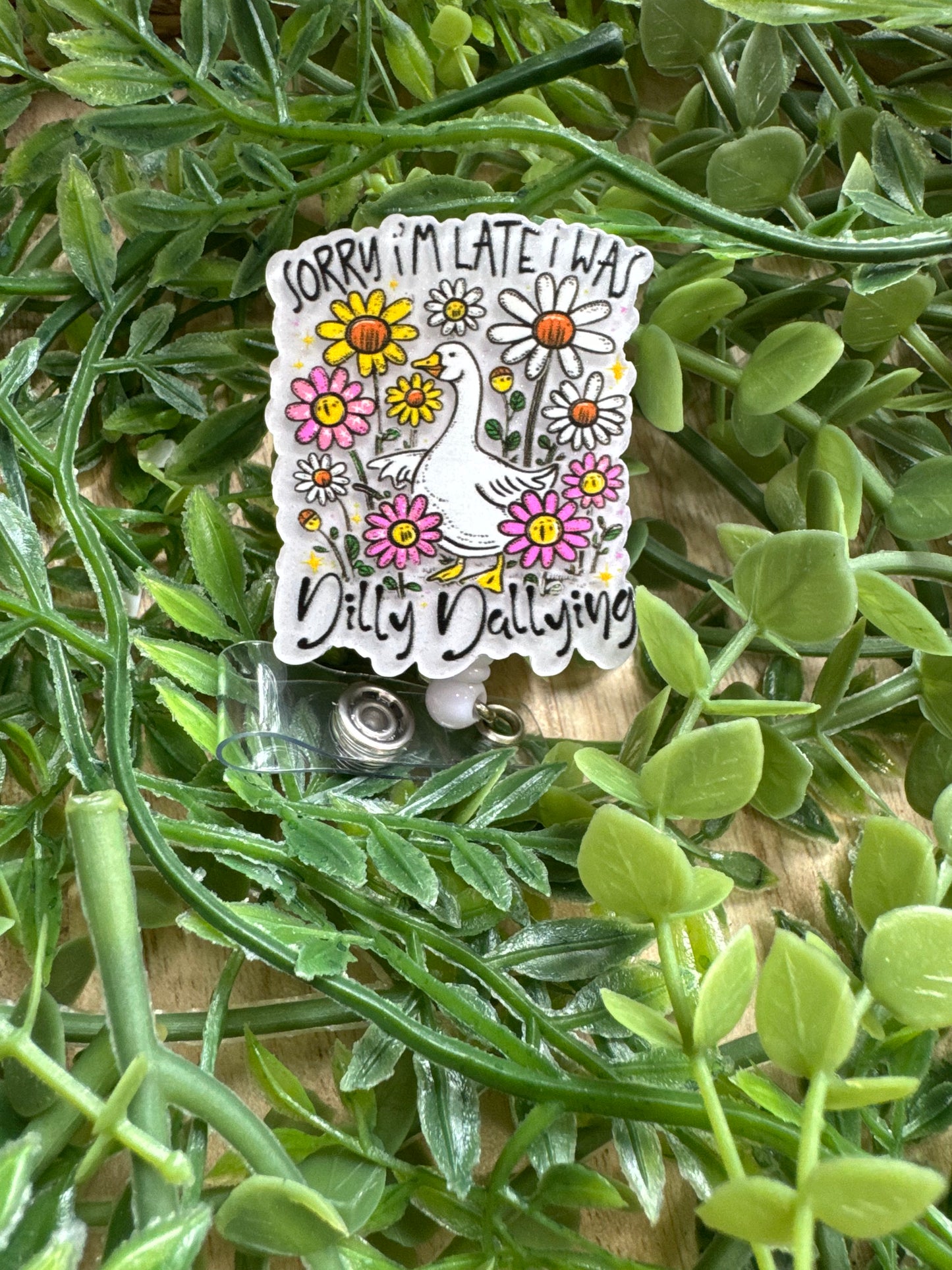 Sorry I'm Late I Was Dilly Dallying Badge Reels