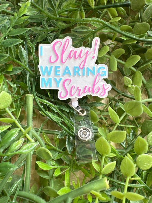 I Slay Wearing My Scrubs Badge Reels