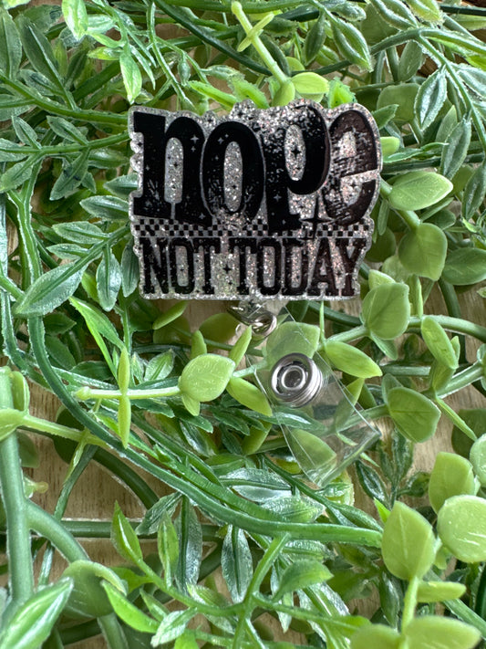 Nope Not Today Badge Reels